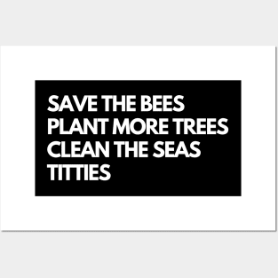 Save The Bees Plant More Trees Clean The Seas Titties Posters and Art